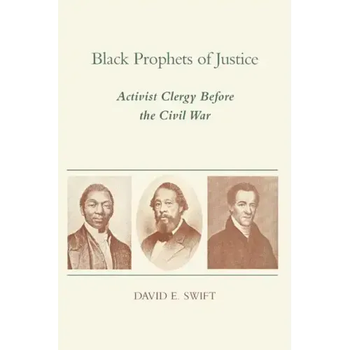 Black Prophets of Justice: Activist Clergy Before the Civil War