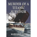 Murder of a Titanic Survivor