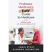 Professor Medicare's Easy Guide to Medicare: Medicare in Plain English