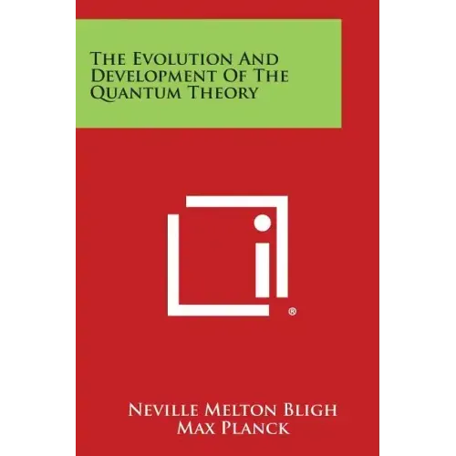 The Evolution and Development of the Quantum Theory