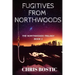 Fugitives from Northwoods