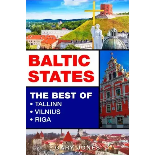Baltic States: The Best Of Tallinn, Vilnius, Riga