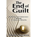 The End of Guilt: Realizing Your Innocence through A Course in Miracles