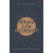 Whole Life Worship: Empowering Disciples for the Frontline