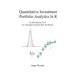 Quantitative Investment Portfolio Analytics In R: An Introduction To R For Modeling Portfolio Risk and Return