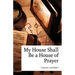My House Shall Be a House of Prayer