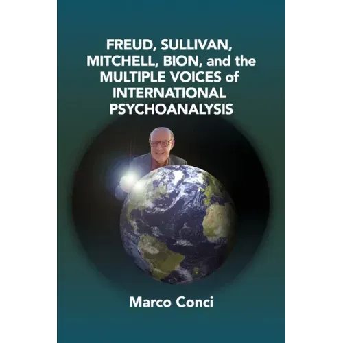 Freud, Sullivan, Mitchell, Bion, And The Multiple Voices Of International Psychoanalysis