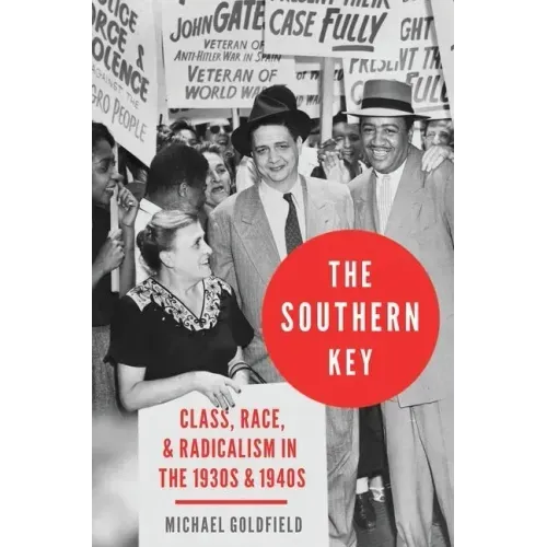 Southern Key: Class, Race, and Radicalism in the 1930s and 1940s
