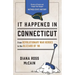 It Happened in Connecticut: Stories of Events and People That Shaped Nutmeg State History