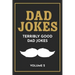 Dad Jokes: The Terribly Good Dad jokes book Father's Day gift, Dads Birthday Gift, Christmas Gift For Dads