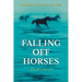 Falling Off Horses: A Memoir
