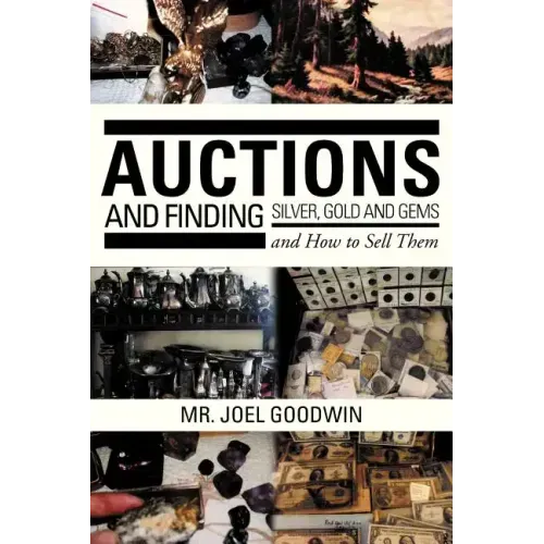 Auctions, and Finding Silver, Gold and Gems and How to Sell Them