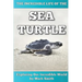 The Incredible Life of the Sea Turtle: Fun Animal Ebooks for Adults & Kids 7 and Up With Incredible Photos (Exploring Our Incredible World Series)