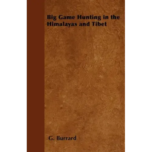 Big Game Hunting in the Himalayas and Tibet