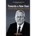 TOWARDS A NEW DEAL - A Political Economy of the Times of My Life