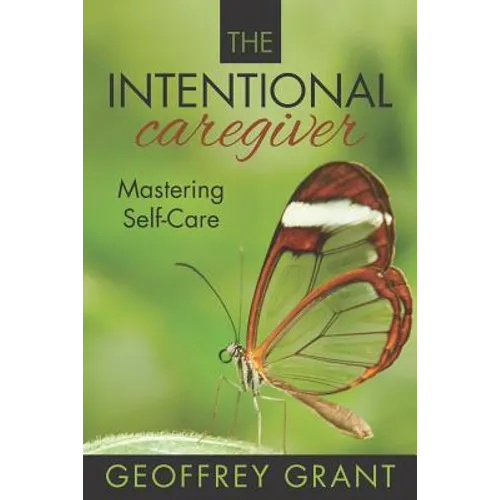 The Intentional Caregiver: Mastering Self-Care