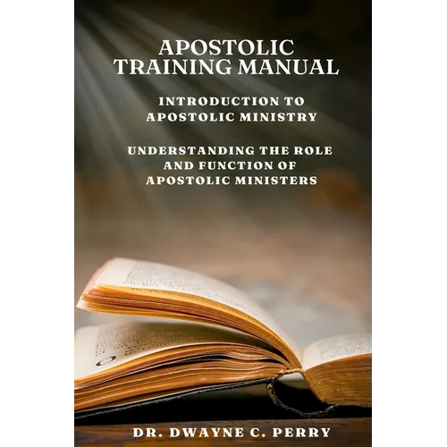 Apostolic Training Manual: Introduction to Apostolic Ministry