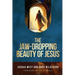 The Jaw-Dropping Beauty of Jesus