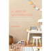 A Simpler Motherhood: Curating Contentment, Savoring Slow, and Making Room for What Matters Most (Tips for Moms, Simplify Parenting, School-Age Childr