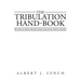 The Tribulation Hand-Book: For Those Left Behind When Jesus Christ Comes for His Church of Believers