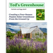 Ted's Greenhouse: Creating a Four-Season Passive Solar Greenhouse From the Ground Up