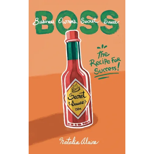 Business Owner's Secret Sauce BOSS: The Recipe For Success