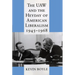 The UAW and the Heyday of American Liberalism, 1945 1968