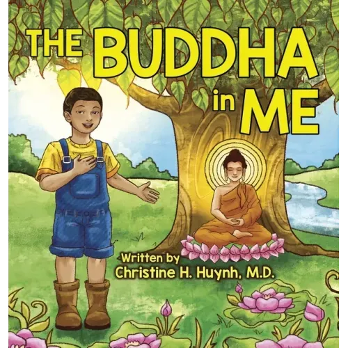 The Buddha in Me: A Children's Picture Book Showing Kids How To Develop Mindfulness, Patience, Compassion (And More) From The 10 Merits