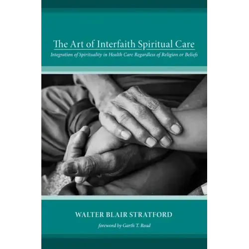 The Art of Interfaith Spiritual Care: Integration of Spirituality in Health Care Regardless of Religion or Beliefs