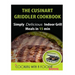 The Cuisinart Griddler Cookbook: Simply Delicious Indoor Grill Meals in 15 Min (Full Color)