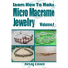 Learn How To Make Micro Macrame Jewelry: Learn how you can start making Micro Macramé jewelry quickly and easily!