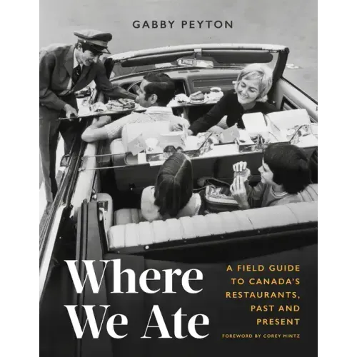 Where We Ate: A Field Guide to Canada's Restaurants, Past and Present