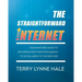 The Straightforward Internet: Your Simplified Guide to Exploring Everything from Basics to Social Media to the Deep Web