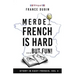 Merde, French is Hard... But Fun!: A Story in Easy French with English Translation