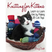 Knitting for Kittens: Learn to Loom Knit by Making 25 Cat Toys