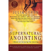 Supernatural Anointing: A Manual for Increasing Your Anointing