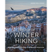 The Joy of Winter Hiking: Inspiration and Guidance for Cold Weather Adventures