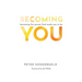 Becoming You: Becoming the person God made you to be