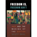 Freedom Is, Freedom Ain't: Jazz and the Making of the Sixties