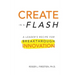 Create in a Flash: A Leader's Recipe for Breakthrough Innovation