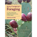 Southwest Foraging: 117 Wild and Flavorful Edibles from Barrel Cactus to Wild Oregano