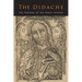The Didache: The Teaching of the Twelve Apostles
