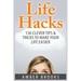 Life Hacks: 136 Clever tips & tricks to make your life easier