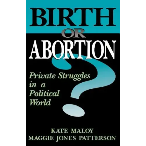 Birth or Abortion?: Private Struggles in a Political World