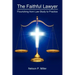 The Faithful Lawyer: Flourishing from Law Study to Practice