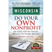 Wisconsin Do Your Own Nonprofit: The Only GPS You Need For 501c3 Tax Exempt Approval