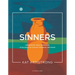 Sinners: Experiencing Jesus' Compassion in the Middle of Your Sin, Struggles, and Shame