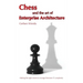 Chess and the Art of Enterprise Architecture