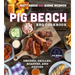 Pig Beach BBQ Cookbook: Smoked, Grilled, Roasted, and Sauced