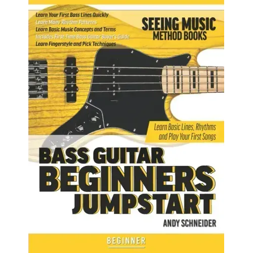 Bass Guitar Beginners Jumpstart: Learn Basic Lines, Rhythms and Play Your First Songs